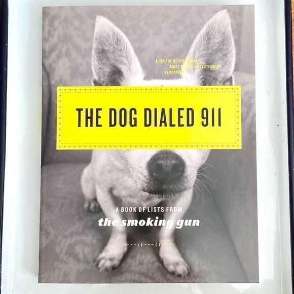 The Dog Dialed 911 A Book of Lists from The Smoking Gun - Picture 1 of 4